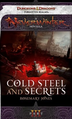 Cold Steel and Secrets - A Neverwinter Novella, Part III