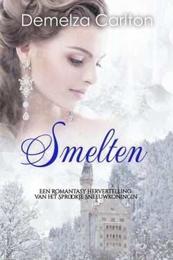 Smelten: Een Romantasy Hervertelling van het Sprookje Sneeuwkoningin - Middeleeuwse Sprookjesromantische serie, #12