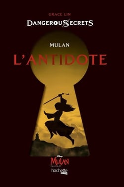 Dangerous Secrets - Mulan : L'antidote - Dans l'univers de Mulan
