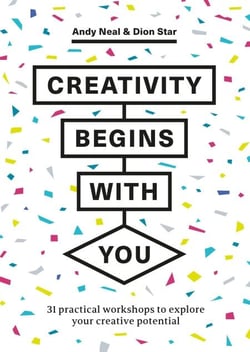 Creativity Begins With You - 31 Practical Workshops to Explore Your Creative Potential