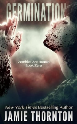 Germination (Zombies Are Human, Book Zero) - Zombies Are Human, #0