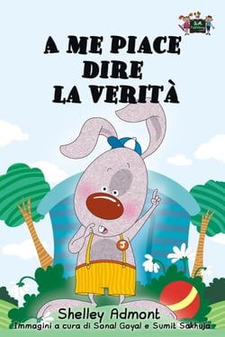 A me piace dire la verità (I Love to Tell the Truth Italian Edition) - Italian Bedtime Collection