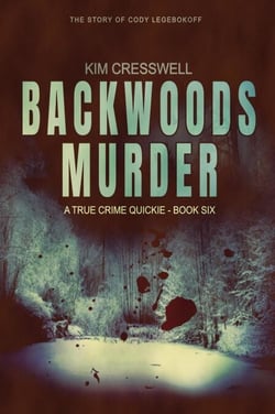Backwoods Murder (The Story of Cody Legebokoff) - A True Crime Quickie, #6