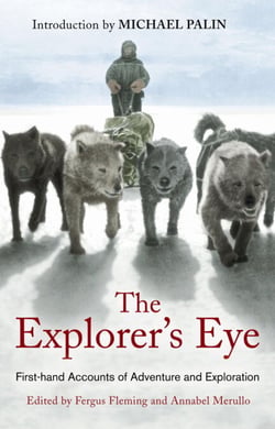 The Explorer's Eye - First-hand Accounts of Adventure and Exploration