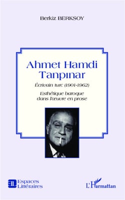 Ahmet Hamdi Tanpinar - Ecrivain turc (1901-1962) - Esthétique baroque dans l'oeuvre en prose