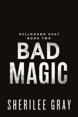 Bad Magic (Hellhound Heat, #2) - Hellhound Heat, #2