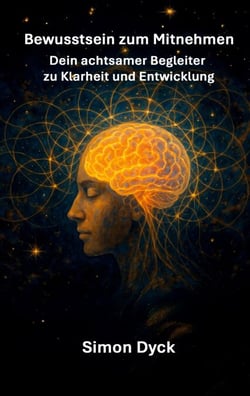 Bewusstsein zum Mitnehmen - Dein Schlüssel zur Klarheit und Entwicklung