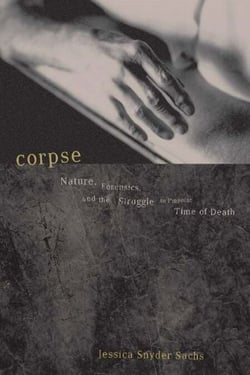 Corpse - Nature, Forensics, And The Struggle To Pinpoint Time Of Death