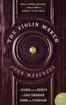 The Violin Maker - A Search for the Secrets of Craftsmanship, Sound, and Stradivari