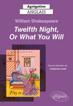 Agrégation Anglais 2025 - William Shakespeare, Twelfth Night, Or What You Will