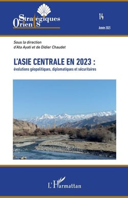 L'Asie centrale en 2023 : - évolutions géopolitiques, diplomatiques et sécuritaires