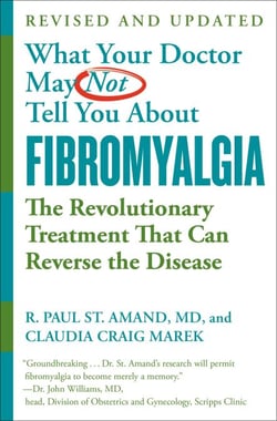 WHAT YOUR DOCTOR MAY NOT TELL YOU ABOUT (TM): FIBROMYALGIA - The Revolutionary Treatment That Can Reverse the Disease