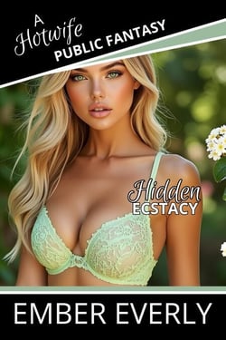 Hidden Ecstasy - A Hotwife Public Fantasy, #5
