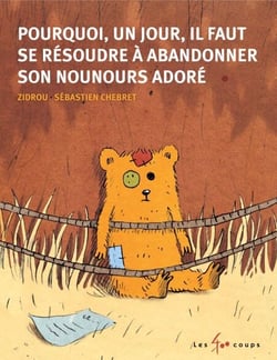 Pourquoi, un jour, il faut se résoudre à abandonner son nounours adoré
