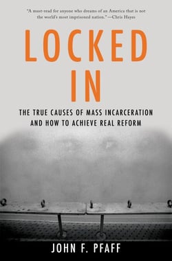 Locked In - The True Causes of Mass Incarceration-and How to Achieve Real Reform