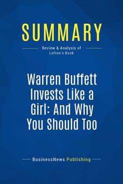 Summary: Warren Buffett Invests Like a Girl: And Why You Should Too - Review and Analysis of Lofton's Book