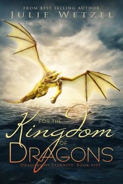 For the Kingdom of Dragons - The Dragons of Eternity, #5