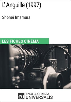 L'Anguille de Shohei Imamura - Les Fiches Cinéma d'Universalis