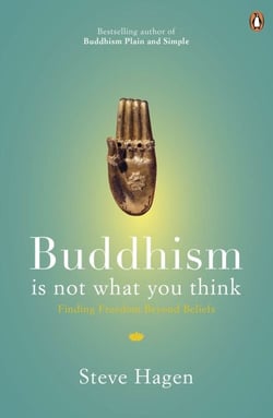 Buddhism is Not What You Think - Finding Freedom Beyond Beliefs