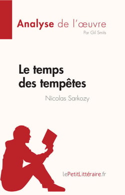 Le temps des tempêtes de Nicolas Sarkozy (Analyse de l'œuvre) - Résumé complet et analyse détaillée de l'oeuvre