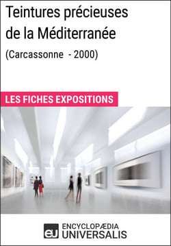 Teintures précieuses de la Méditerranée (Carcassonne - 2000) - Les Fiches Exposition d'Universalis