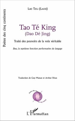 Tao Té King (Dao Dé Jing) - Traités des pouvoirs de la voix véritable - <em>Dao, la septième fonction performative du langage</em>