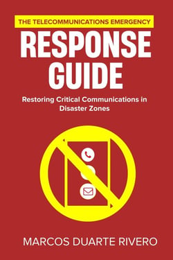 The Telecommunications Emergency Response Guide: Restoring Critical Communications in Disaster Zones - Business First Aid