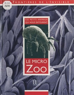 Le micro zoo - Ces petits animaux qui nous entourent