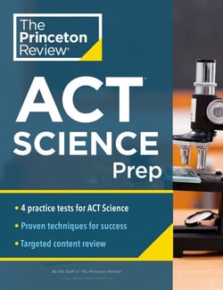 Princeton Review ACT Science Prep - 4 Practice Tests + Review + Strategy for the ACT Science Section