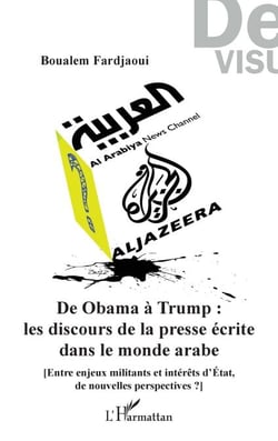 De Obama à Trump : les discours de la presse écrite dans le monde arabe - [Entre enjeux militants et intérêts d'Etat, de nouvelles perspectives ?]