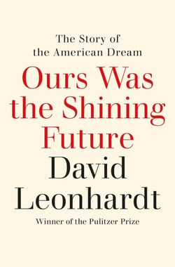 Ours Was the Shining Future - The Story of the American Dream
