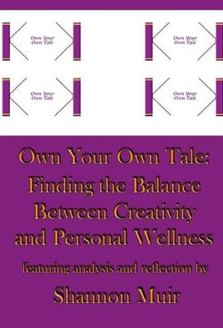 Own Your Own Tale: Finding the Balance Between Creativity and Personal Wellness - Own Your Own Tale, #4