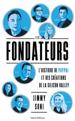 Les fondateurs - L'histoire de PayPal et des créateurs de la Silicon Valley