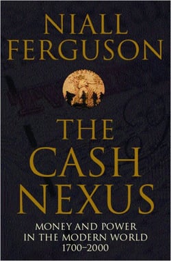 The Cash Nexus - Money and Politics in Modern History, 1700-2000