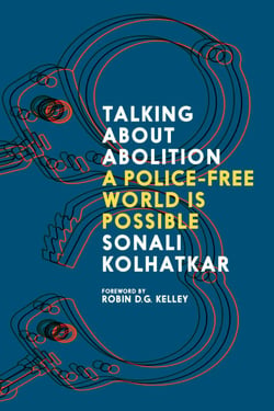 Talking About Abolition - A Police-Free World Is Possible