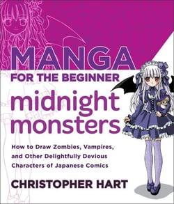 Manga for the Beginner Midnight Monsters - How to Draw Zombies, Vampires, and Other Delightfully Devious Characters of Japanese Comics