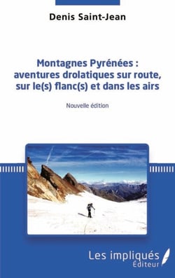 Montagnes pyrénées : - aventures drolatiques sur route, sur le(s) flanc(s) et dans les airs