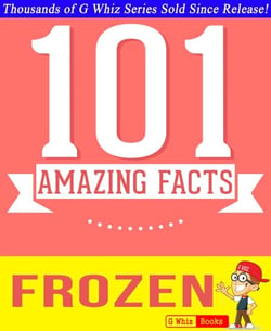 Disney Frozen - 101 Amazing Facts You Didn't Know - GWhizBooks.com