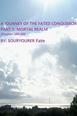 A Journey of the Fated Conqueror Part 1 Mortal Realm Chapter 100-200 - A Journey of the Fated Conqueror, #200