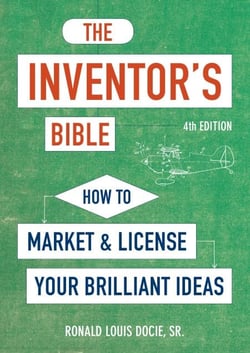 The Inventor's Bible, Fourth Edition - How to Market and License Your Brilliant Ideas