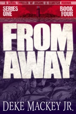 From Away - Series One, Book Four: a Serial Thriller of Arcane and Eldritch Horror - FROM AWAY, #4