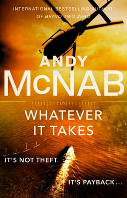Whatever It Takes - The thrilling new novel from bestseller Andy McNab