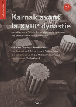 Karnak avant la XVIIIe dynastie - contribution à l’étude des vestiges en brique crue des premiers temples d’Amon-Rê