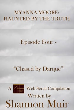Myanna Moore: Haunted by the Truth Episode Four - "Chased by Darque" - The Pulp and Mystery Shelf, #24