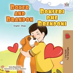 Boxer and Brandon Bokseri dhe Brendoni - English Albanian Bilingual Collection