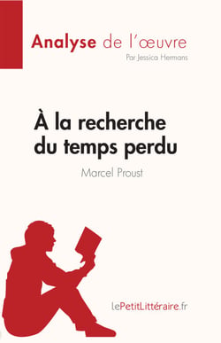 A la recherche du temps perdu de Marcel Proust (Fiche de lecture) - Analyse complète et résumé détaillé de l'oeuvre