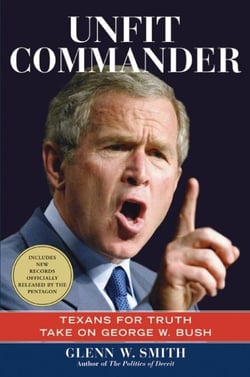 Unfit Commander - Texans for Truth Take on George W. Bush