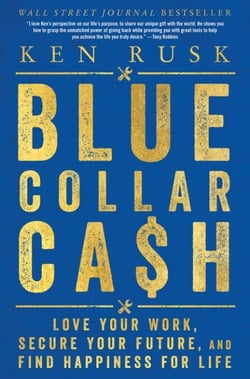 Blue-Collar Cash - Love Your Work, Secure Your Future, and Find Happiness for Life
