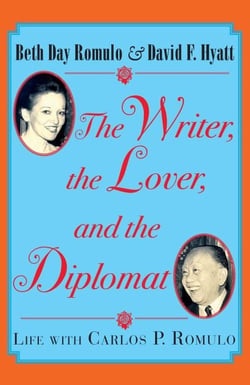 The Writer, the Lover and the Diplomat:  Life with Carlos P. Romulo