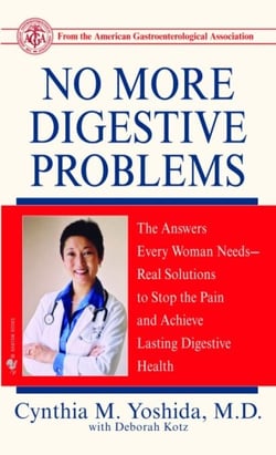 No More Digestive Problems - The Answers Every Woman Needs--Real Solutions to Stop the Pain and Achieve Lasting Digestive Health